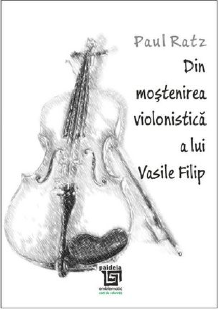 Din mostenirea violonistica a lui Vasile Filip | Paul Ratz carturesti.ro Arta, arhitectura