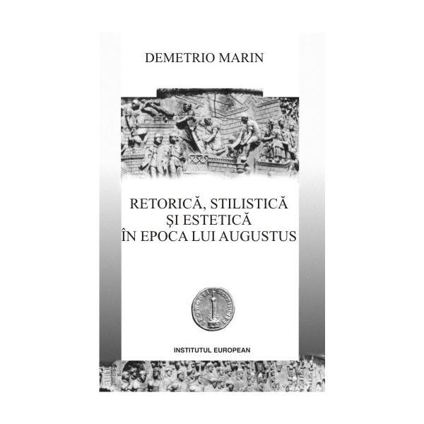 Retorica, stilistica si estetica in epoca lui Augustus | Demetrio Marin carturesti.ro imagine 2022