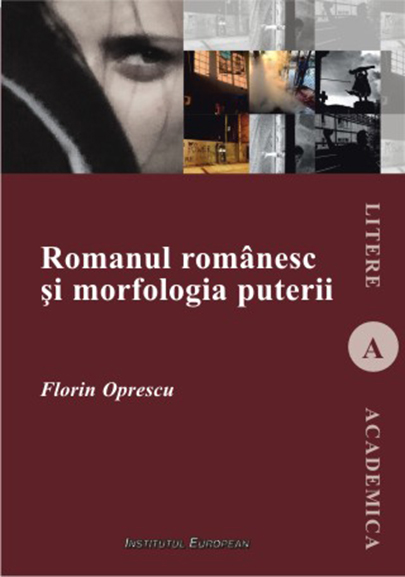 Romanul romanesc si morfologia puterii | Florin Oprescu carturesti.ro Carte