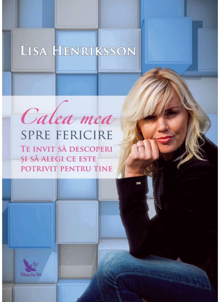 Calea mea spre fericire | Lisa Henriksson De La Carturesti Carti Dezvoltare Personala 2023-05-25