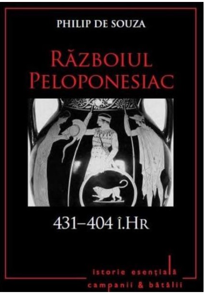 Razboiul Peloponesiac. 431-404 i.Hr. | Philip De Souza