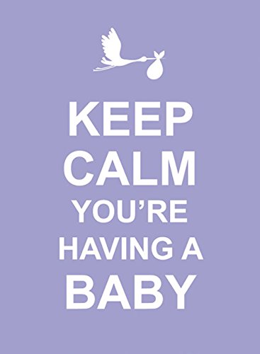 Keep Calm You\'re Having a Baby |