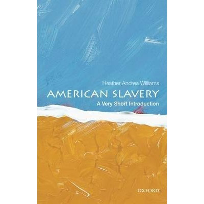 American Slavery: A Very Short Introduction | Heather Andrea Williams