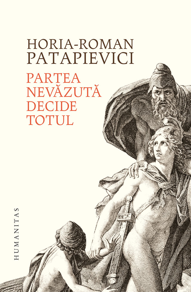 Partea nevazuta decide totul | Horia-Roman Patapievici carturesti.ro poza bestsellers.ro