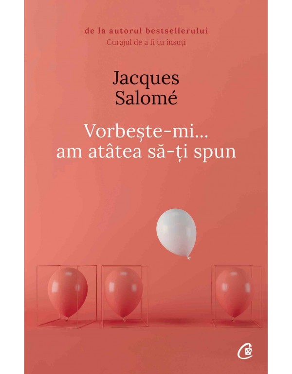 Vorbeste-mi, am atatea sa-ti spun | Jacques Salome carturesti.ro imagine 2022