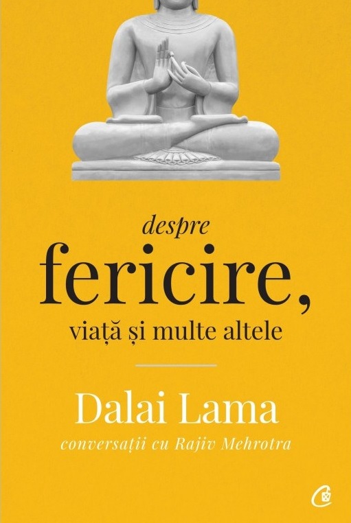 Despre fericire, viata si multe altele | Dalai Lama, Rajiv Mehrotra carturesti.ro imagine 2022