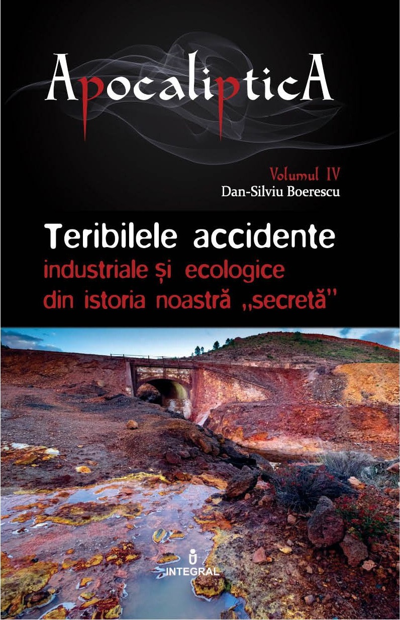 Teribilele accidente industriale si ecologice din istoria noastra secreta | Dan-Silviu Boerescu carturesti.ro imagine 2022