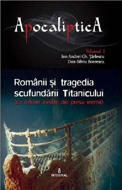 Romanii si tragedia scufundarii Titanicului | Dan-Silviu Boerescu, Ion Andrei Gh. Tarlescu carturesti.ro Carte