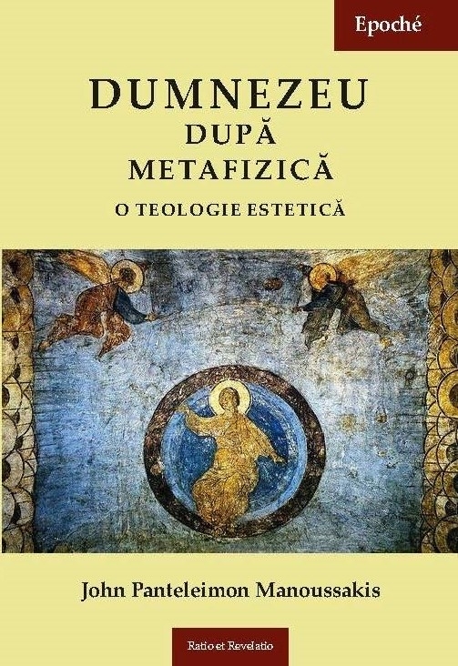 PDF Dumnezeu dupa metafizica | John Panteleimon Manoussakis carturesti.ro Carte