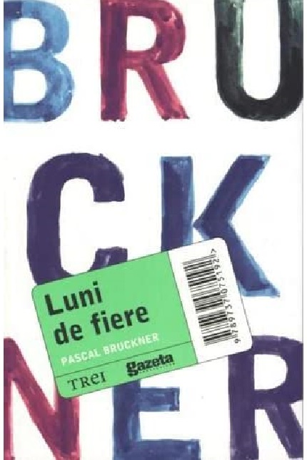 Luni de fiere. Editia GSP | Pascal Bruckner