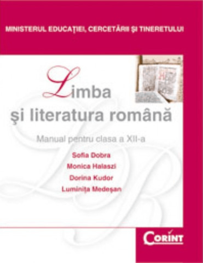 Limba si Literatura Romana - Manual pentru clasa a XII-a | Sofia Dobra, Monica Halaszi, Dorina Kudor
