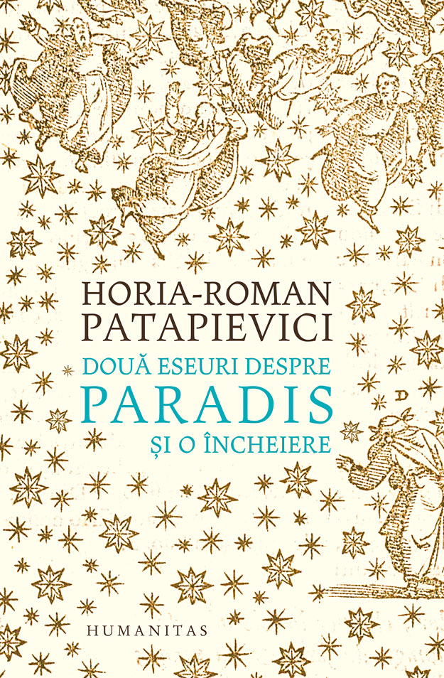 Doua eseuri despre paradis | Horia-Roman Patapievici carturesti.ro Carte