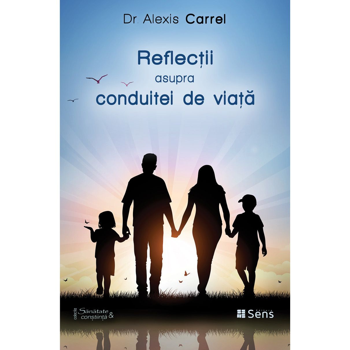 Reflectii asupra conduitei de viata | Alexis Carrel