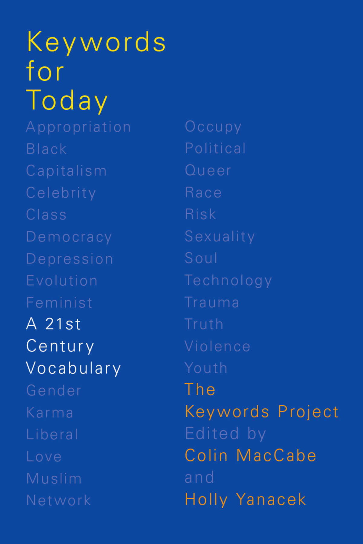 Keywords for Today: A 21st Century Vocabulary | The Keywords Project, Colin Maccabe, Holly Yanacek