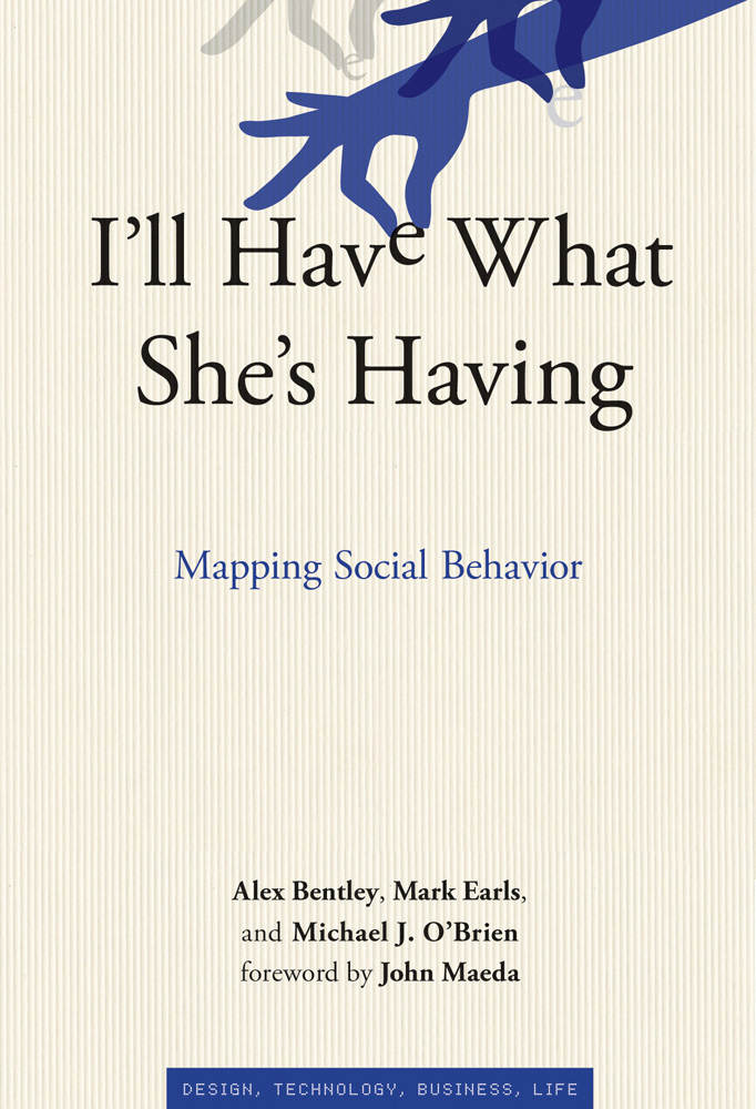 I\'ll Have What She\'s Having: Mapping Social Behavior | R. Alexander Bentley, Mark Earls, Michael J. O\'Brien