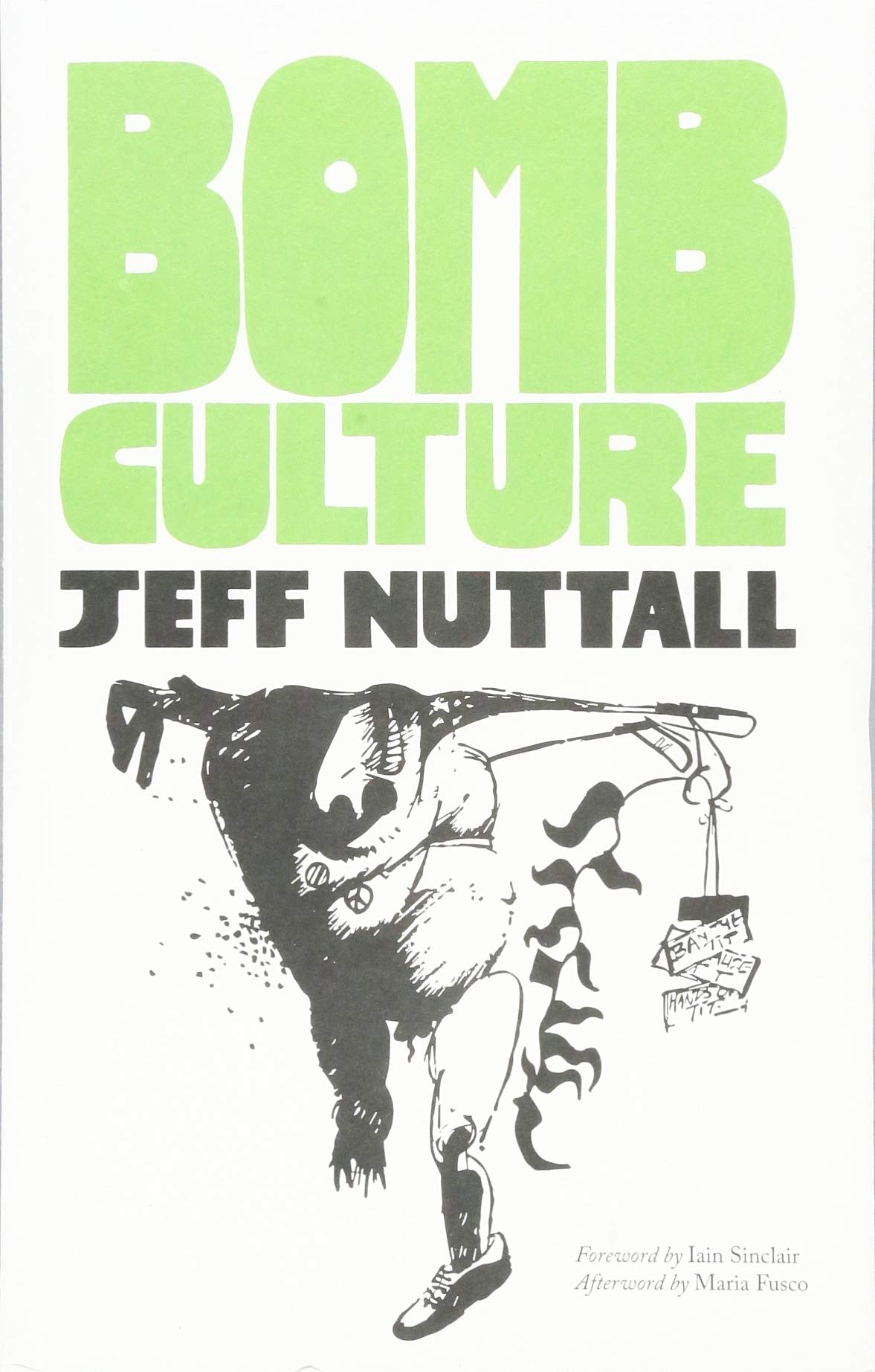 Bomb Culture : 50th Anniversary Edition | Jeff Nuttall