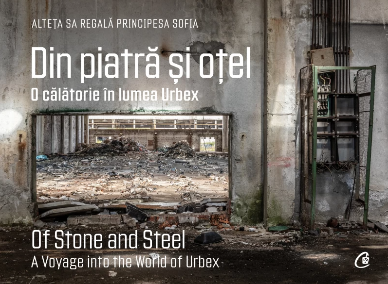 Din piatra si otel. Of Stone and Steel | A.S.R. Principesa Sofia a Romaniei, Jean Milligan, Irina-Andreea Cristea