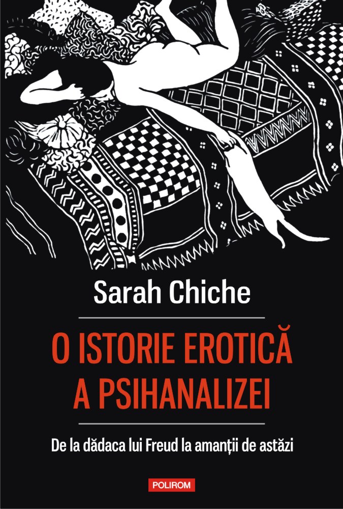 O istorie erotica a psihanalizei | Sarah Chiche carte