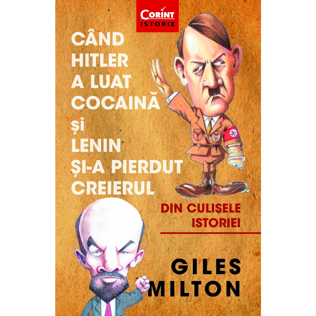 Cand Hitler a luat cocaina si Lenin si-a pierdut creierul | Giles Milton carturesti.ro imagine 2022