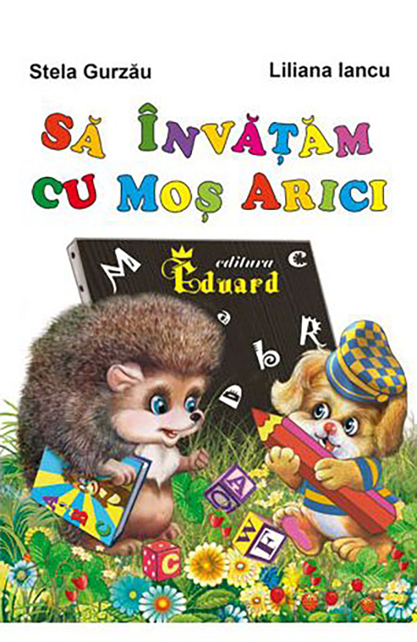 Sa invatam cu Mos Arici | Stela Gurzau, Liliana Iancu