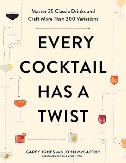 Every Cocktail Has a Twist | Carey Jones, John McCarthy