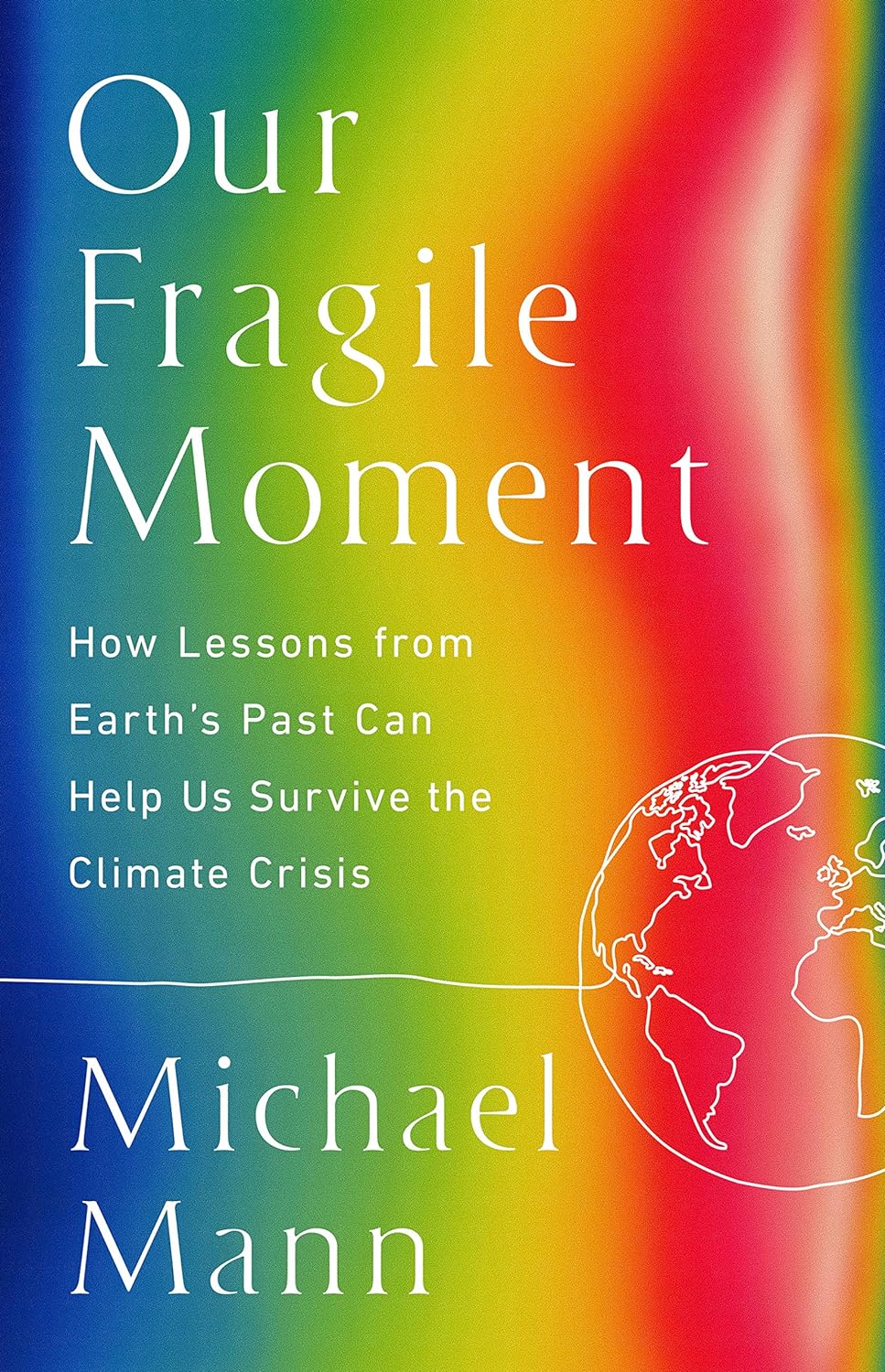 Our Fragile Moment | Michael E. Mann