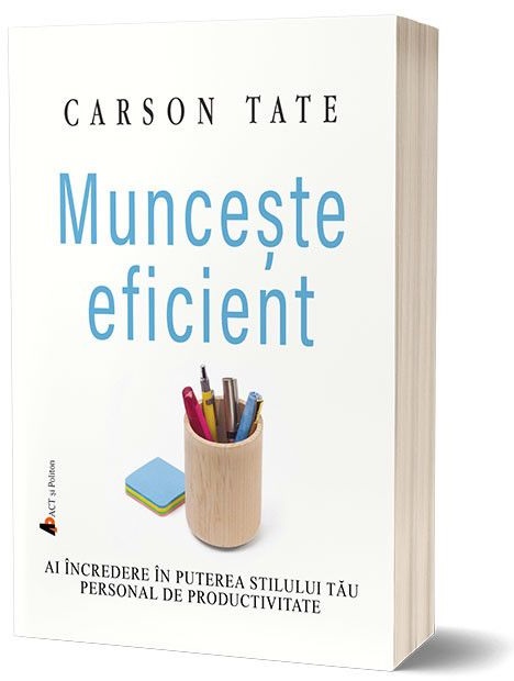 Munceste eficient | Carson Tate ACT si Politon poza bestsellers.ro