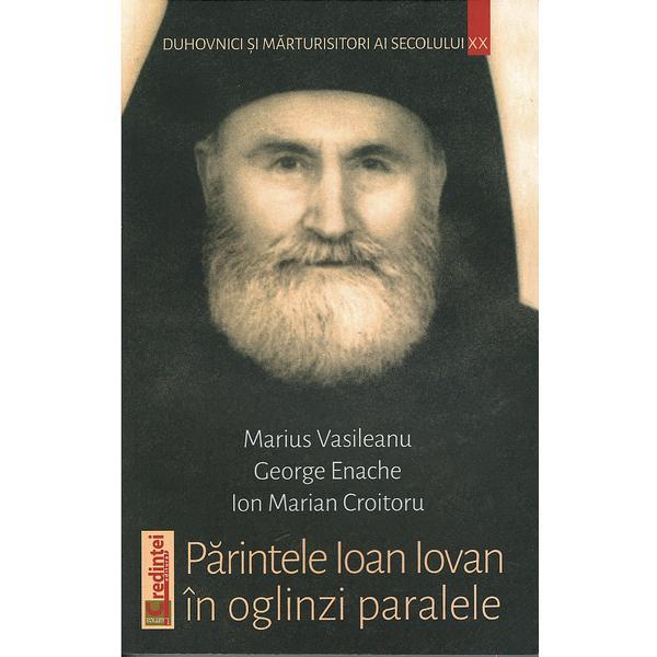Parintele Ioan Iovan in oglinzi paralele | Marius Vasilescu, George Enache, Ion Marian Croitoru de la carturesti imagine 2021