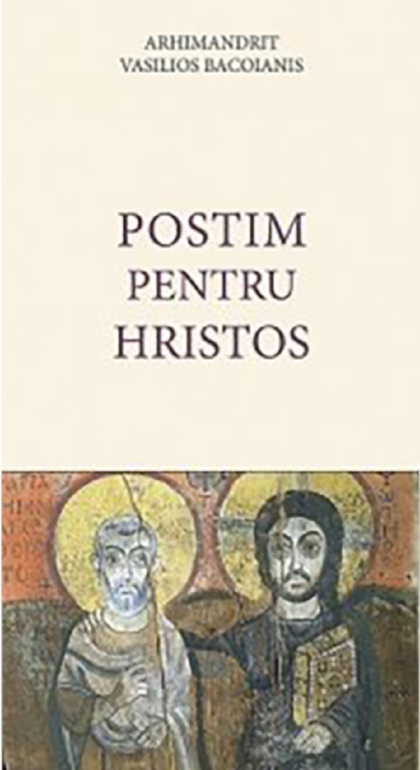 Postim pentru Hristos | Arhimandrit Vasilios Bacoianis carturesti.ro Carte