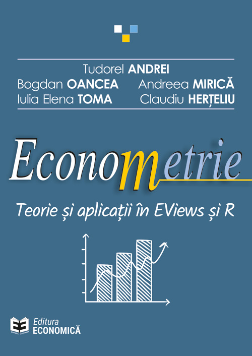 Econometrie | Tudorel Andrei, Bogdan Oancea, Andreea Mirica, Iulia Elena Toma, Claudiu Herteliu