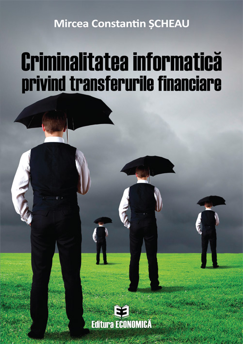 PDF Criminalitatea informatica privind transferurile financiare | Mircea Constantin Scheau carturesti.ro Business si economie