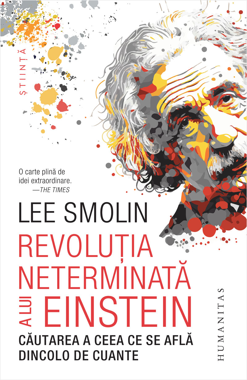 Revolutia neterminata a lui Einstein | Lee Smolin