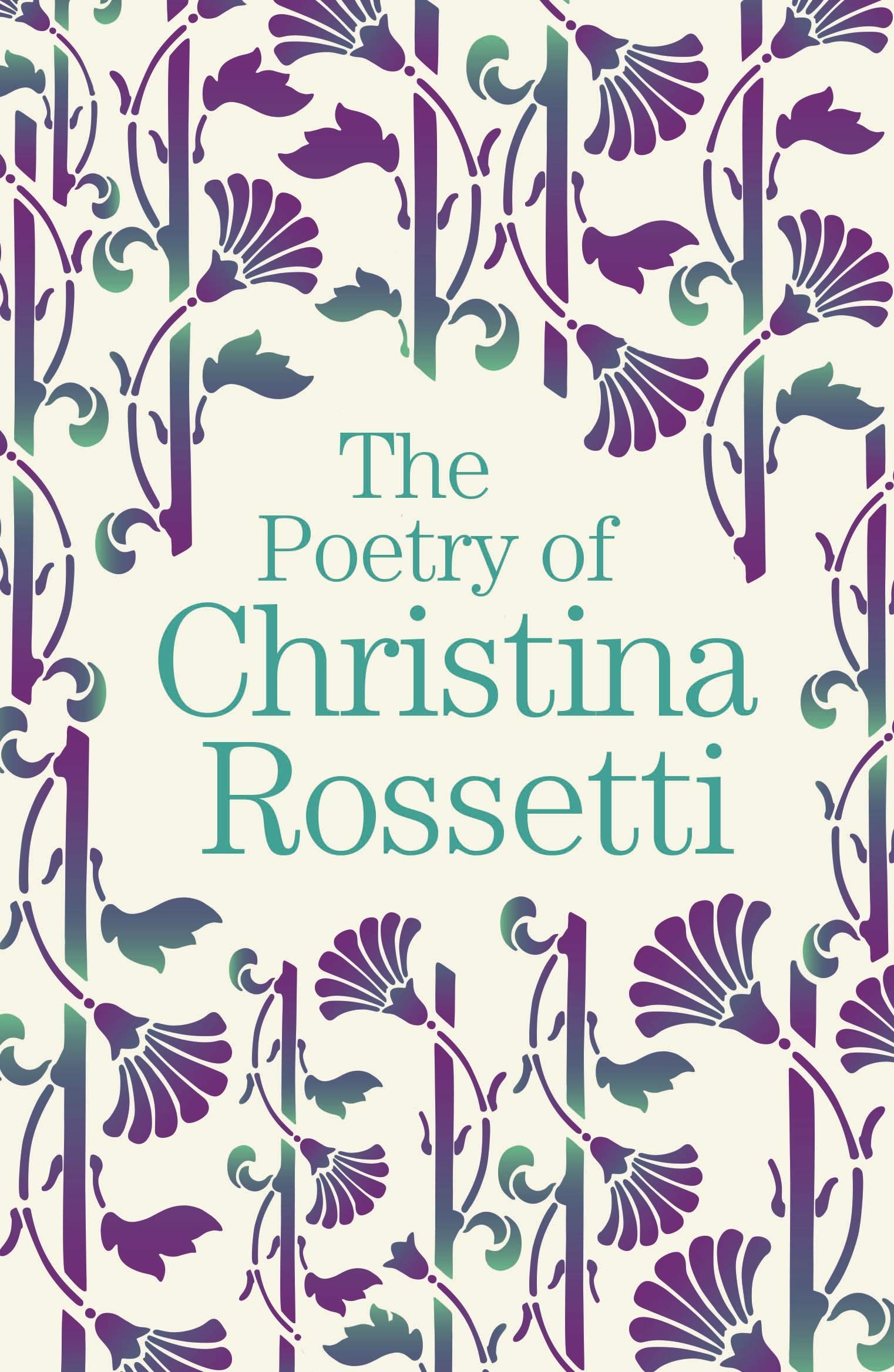 The Poetry of Christina Rossetti | Christina Rossetti