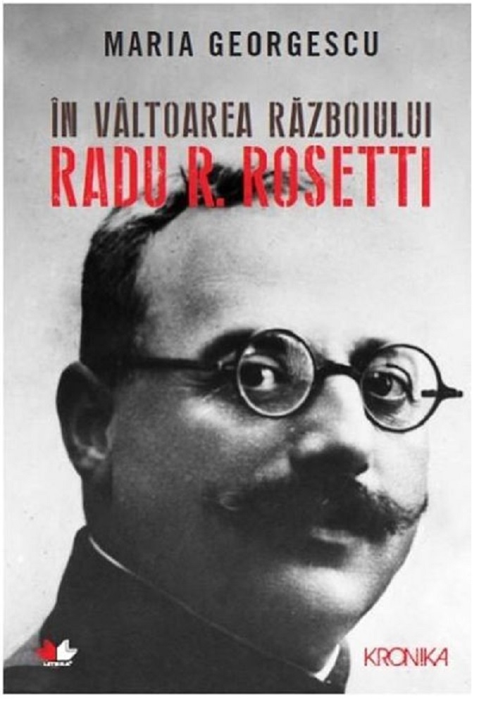 PDF In valtoarea razboiului. Radu R. Rosetti | Maria Georgescu carturesti.ro Biografii, memorii, jurnale