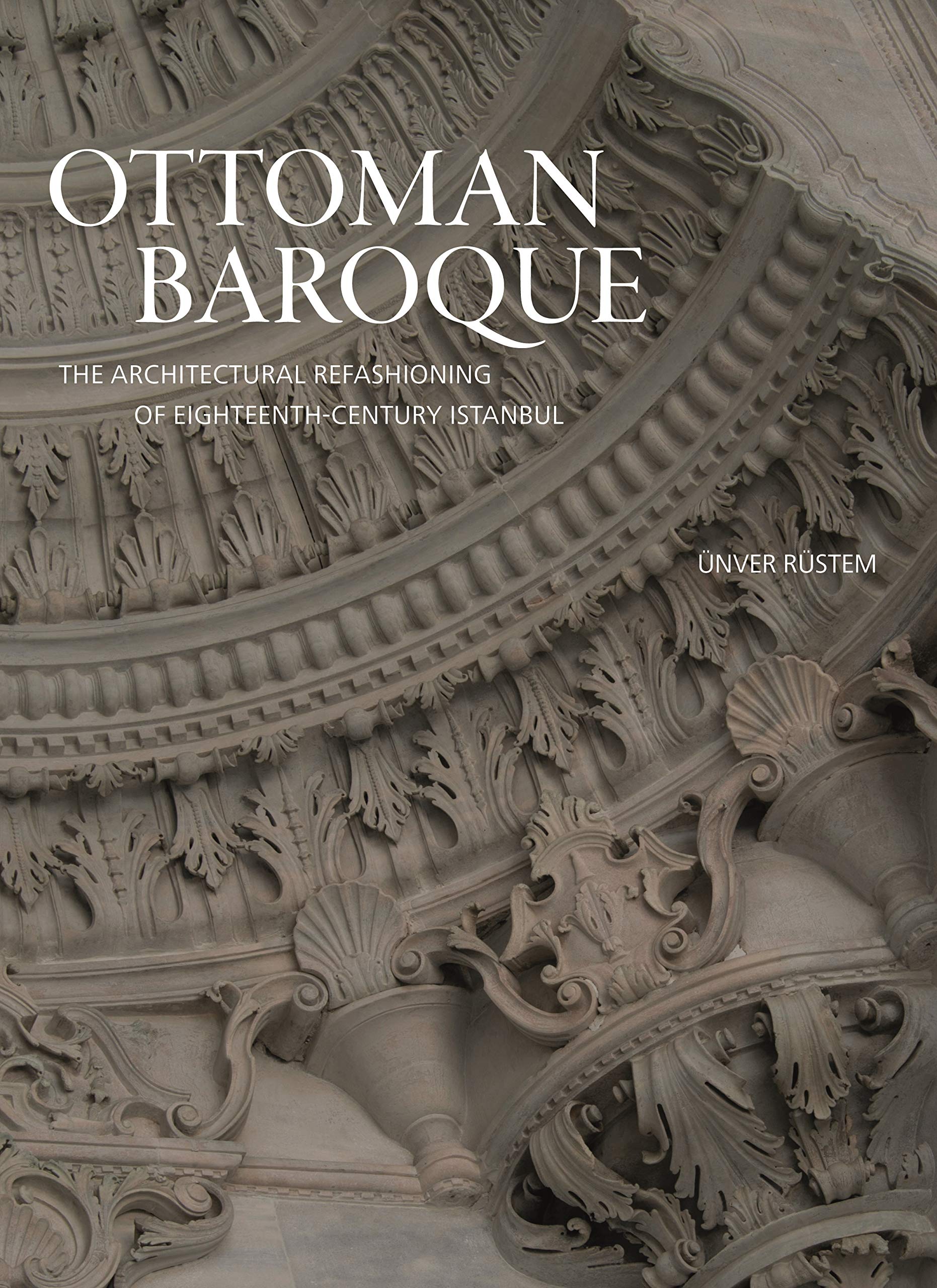 Ottoman Baroque | Unver Rustem