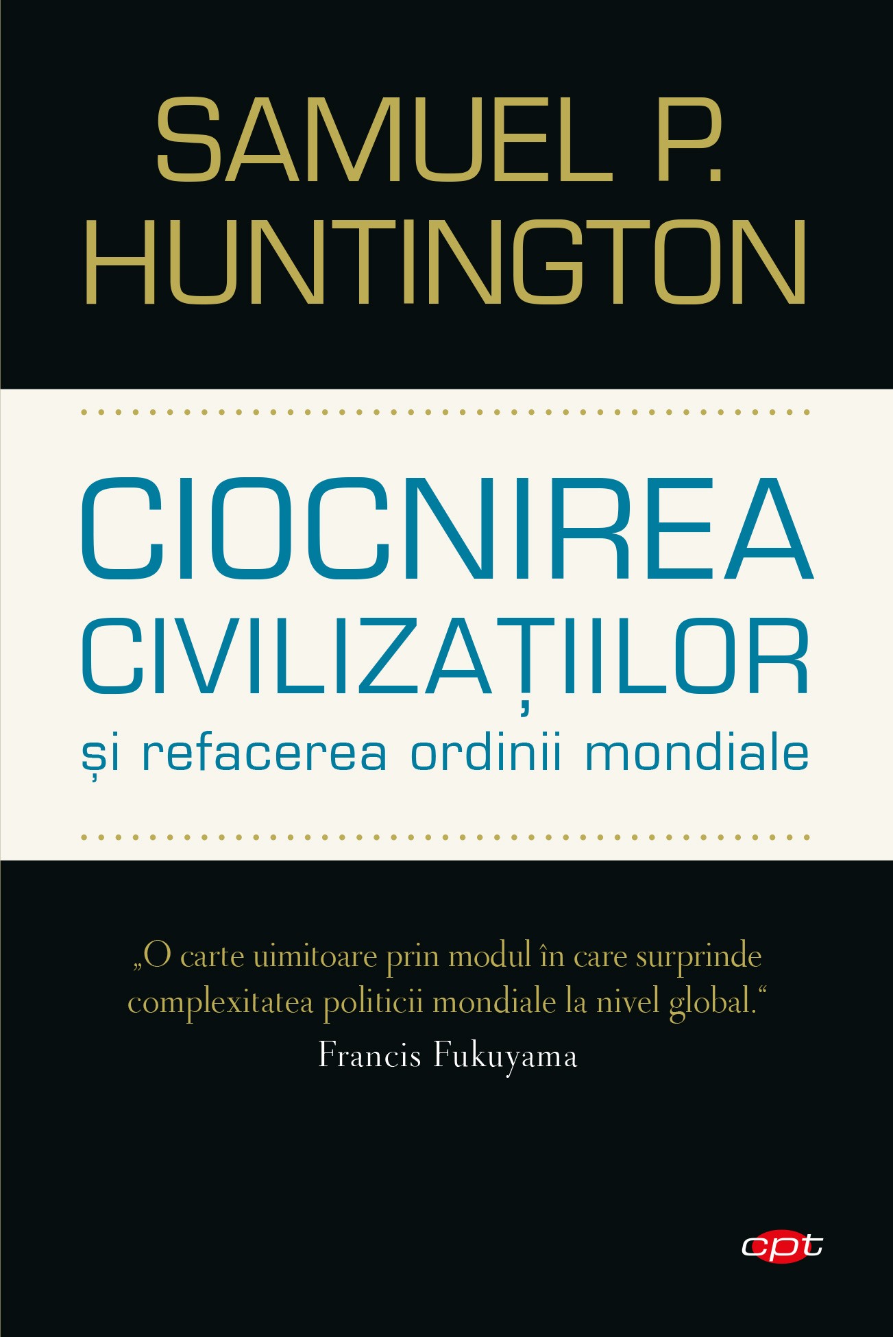 Ciocnirea civilizatiilor si refacerea ordinii mondiale | Samuel P. Huntington carturesti.ro