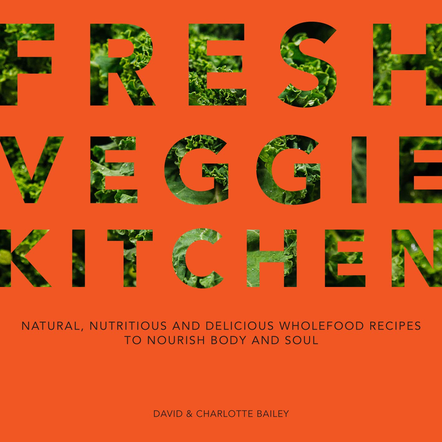 Fresh Veggie Kitchen | David Bailey, Charlotte Bailey
