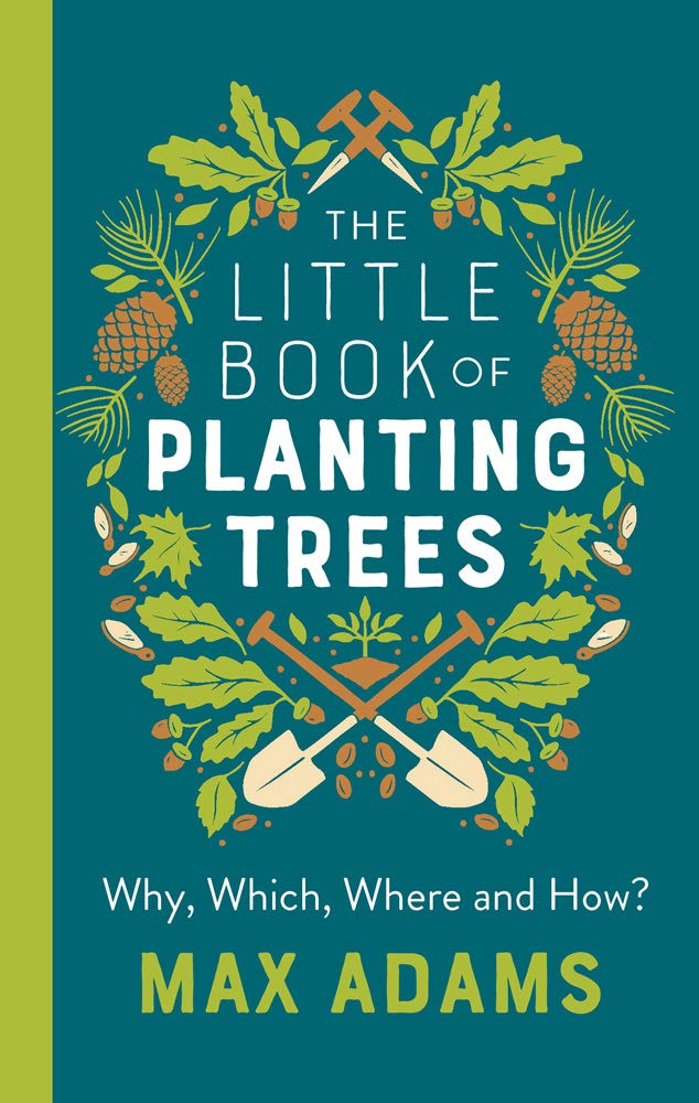The Little Book of Planting Trees | Max Adams