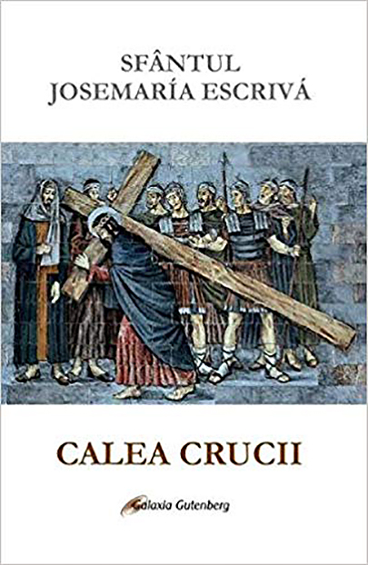 Calea Crucii | Sfantul Josemaria Escriva carturesti.ro Carte