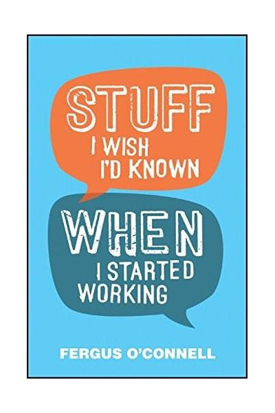 Stuff I Wish I\'d Known When I Started Working | Fergus O\'Connell