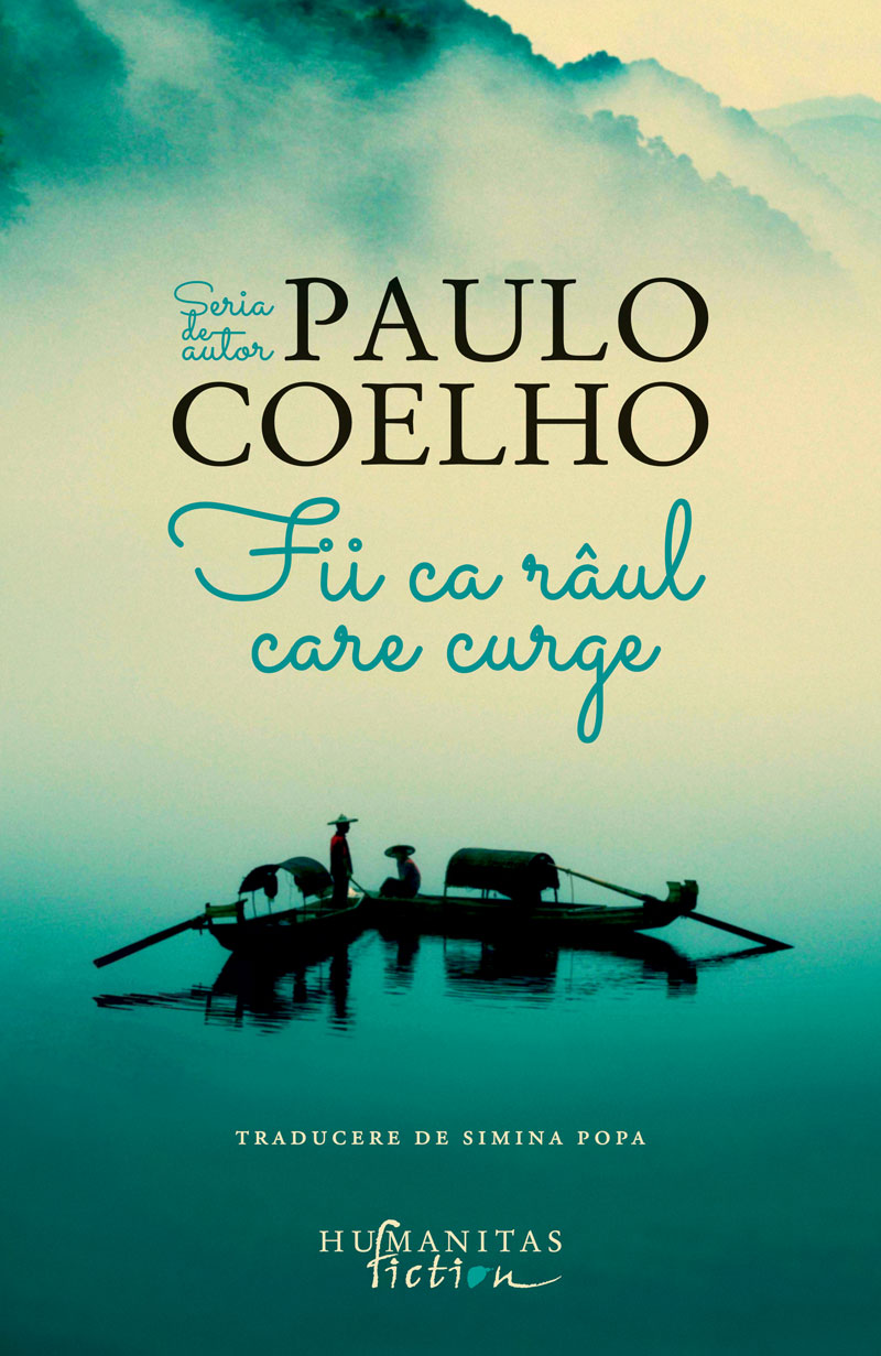 Fii ca raul care curge | Paulo Coelho