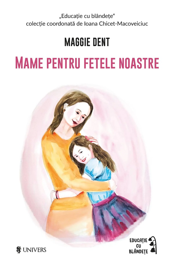 Mame pentru fetele noastre | Maggie Dent