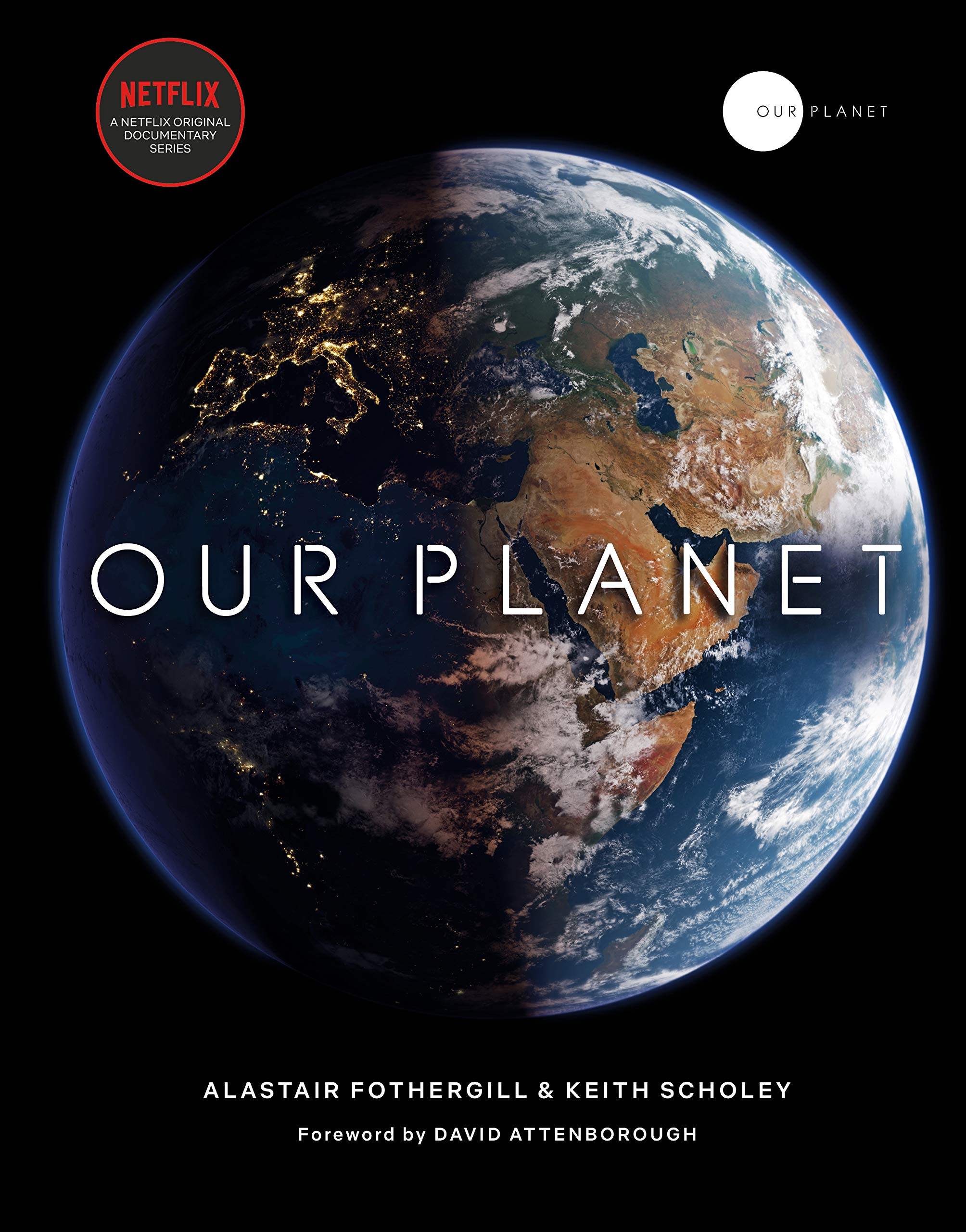 Our Planet | Alastair Fothergill, Keith Scholey, Fred Pearce