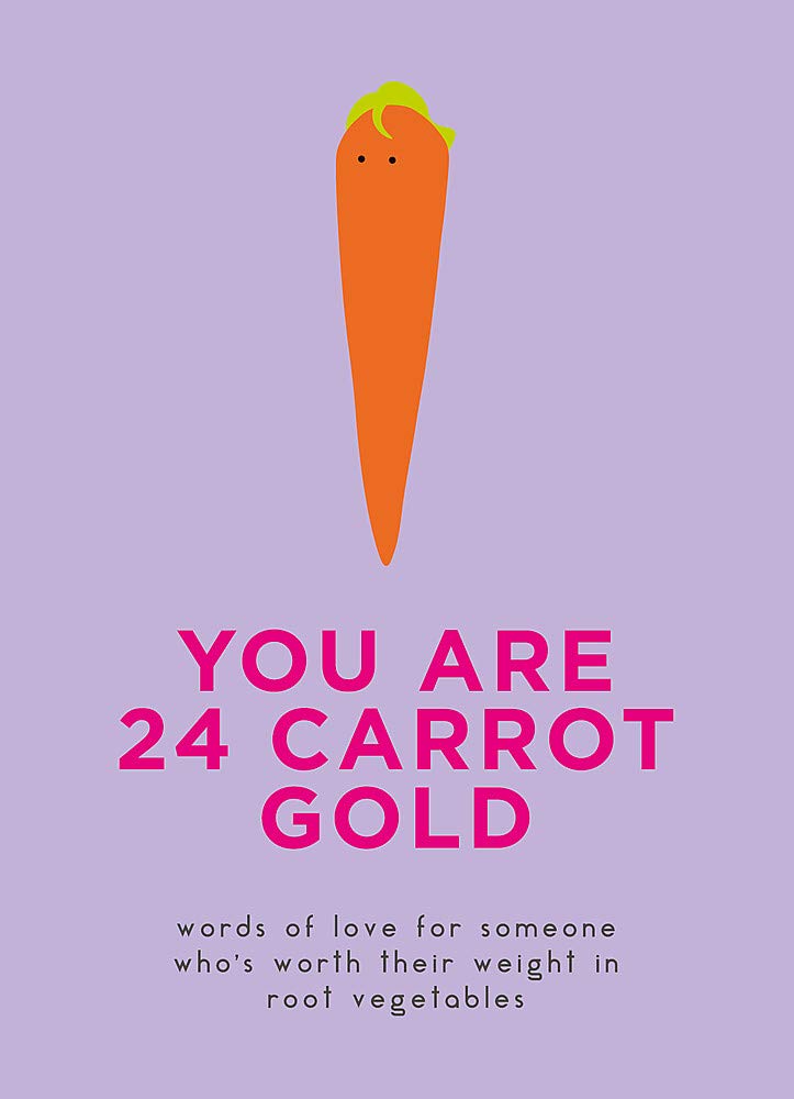 You Are 24 Carrot Gold |