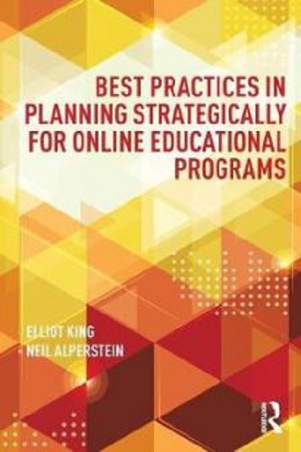 Best Practices in Planning Strategically for Online Educational Programs | Elliot King, Neil Alperstein