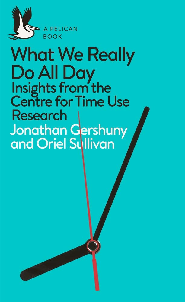 What We Really Do All Day | Jonathan Gershuny, Oriel Sullivan
