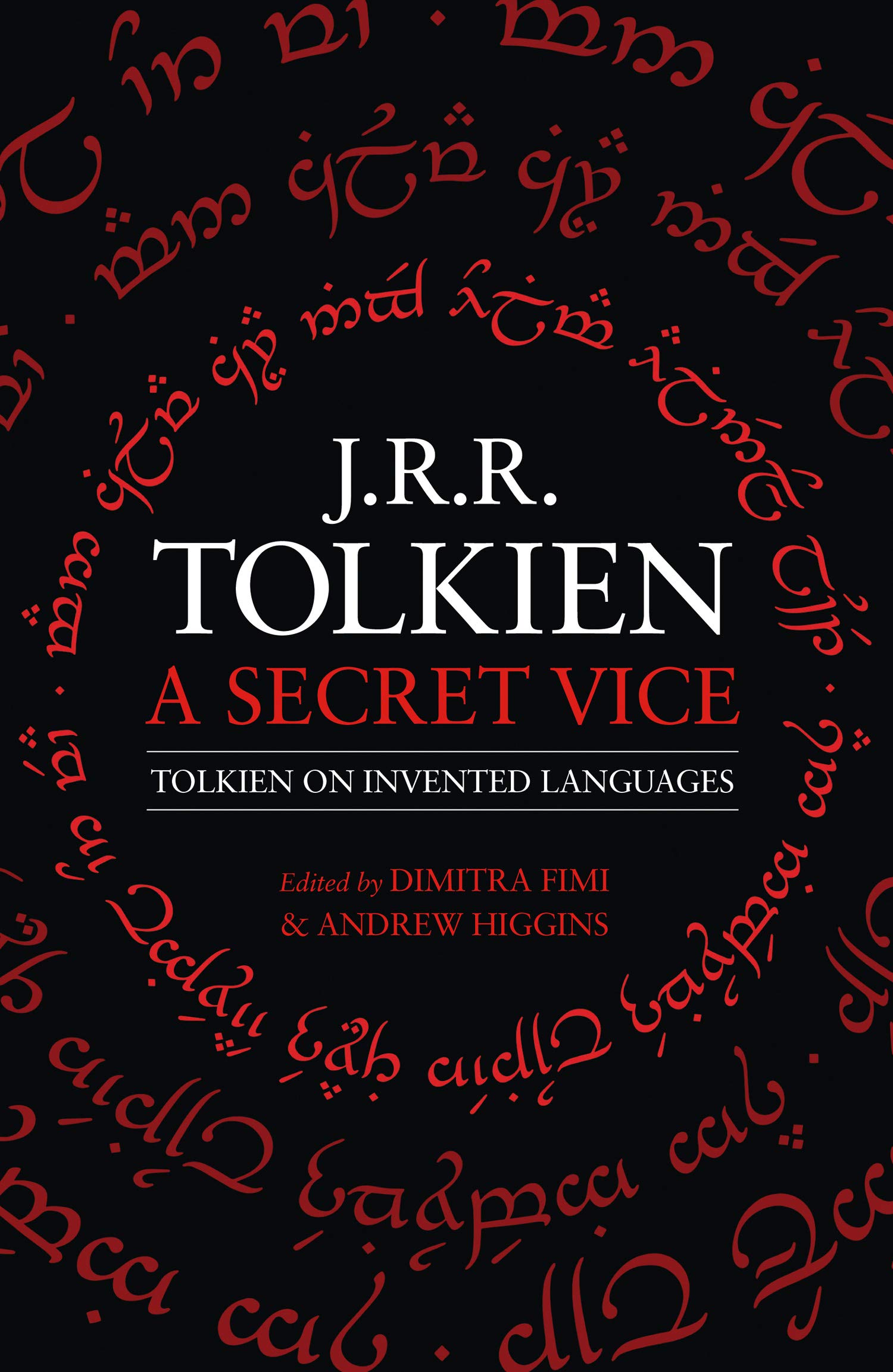 A Secret Vice: Tolkien on Invented Languages | J. R. R. Tolkien, Dimitra Fimi, Andrew Higgins