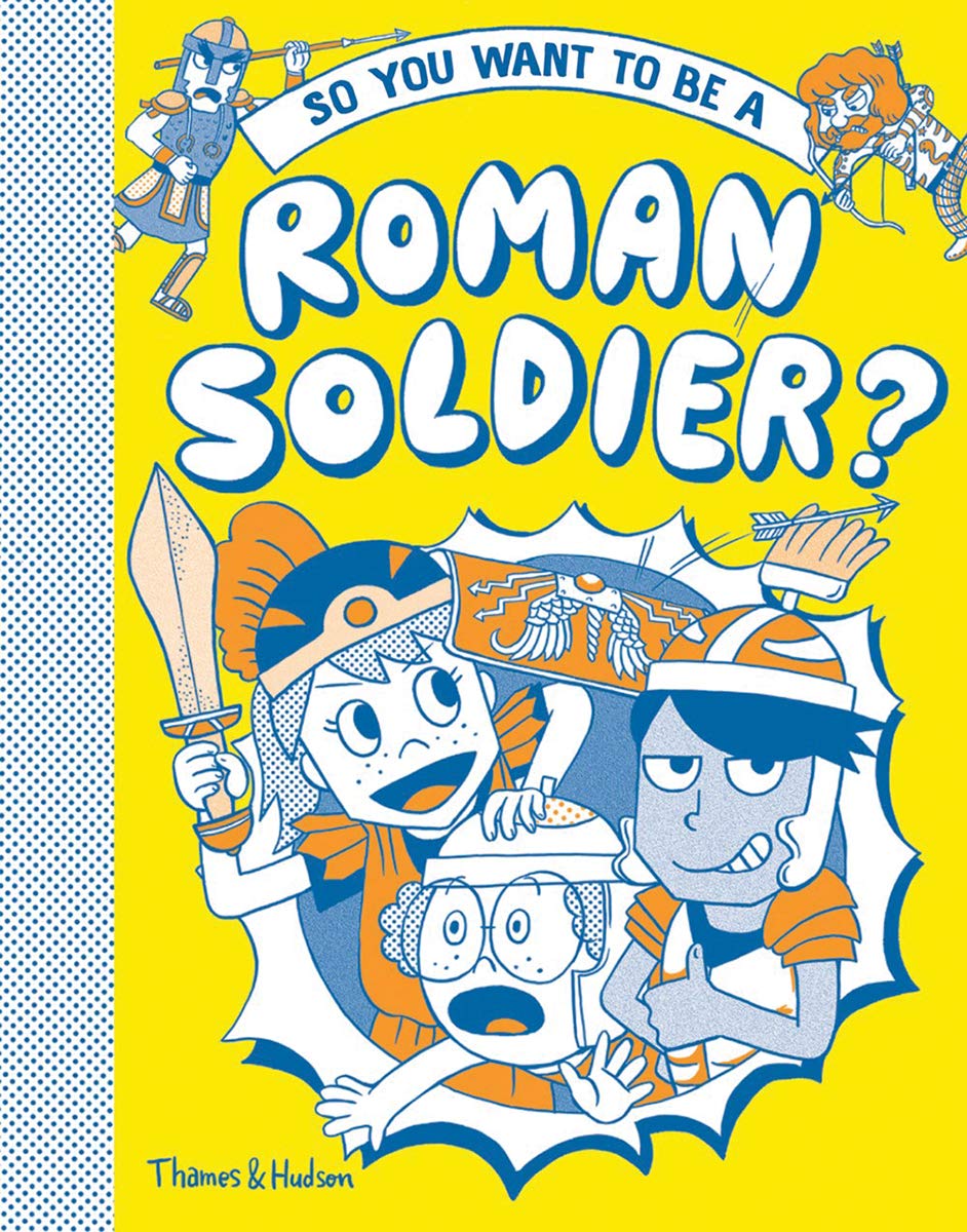 Vezi detalii pentru So you want to be a Roman soldier? | Takayo Akiyama, Philip Matyszak