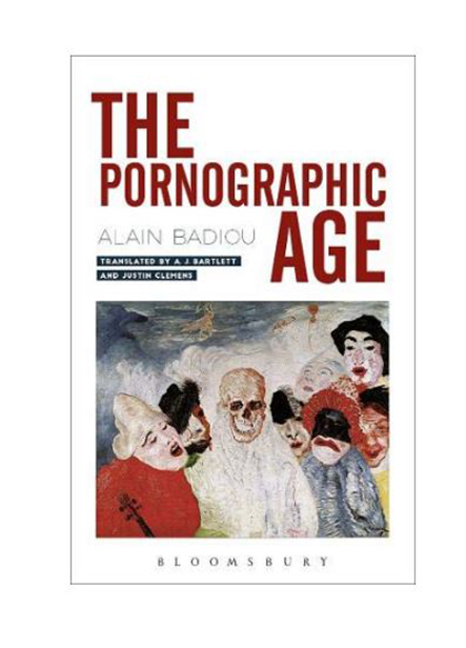 The Pornographic Age | Alain Badiou