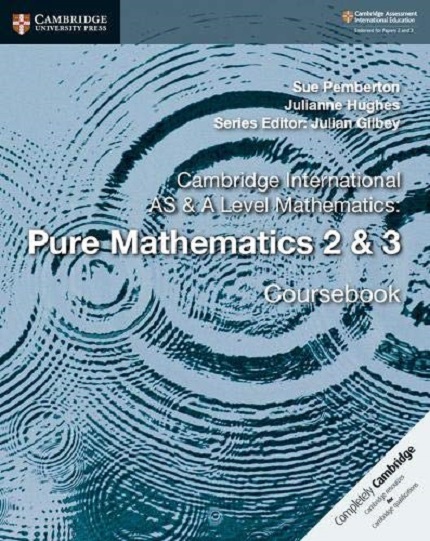 Cambridge International AS & A Level Mathematics: Pure Mathematics 2 & 3 Coursebook | Sue Pemberton, Julianne Hughes